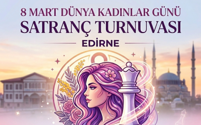 8 Mart Dünya Kadınlar Günü Hızlı Satranç Turnuvası